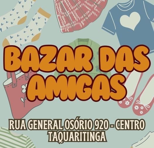 Pechincha: Bazar das Amigas acontece nos dias 12 e 13 de outubro em Taquaritinga