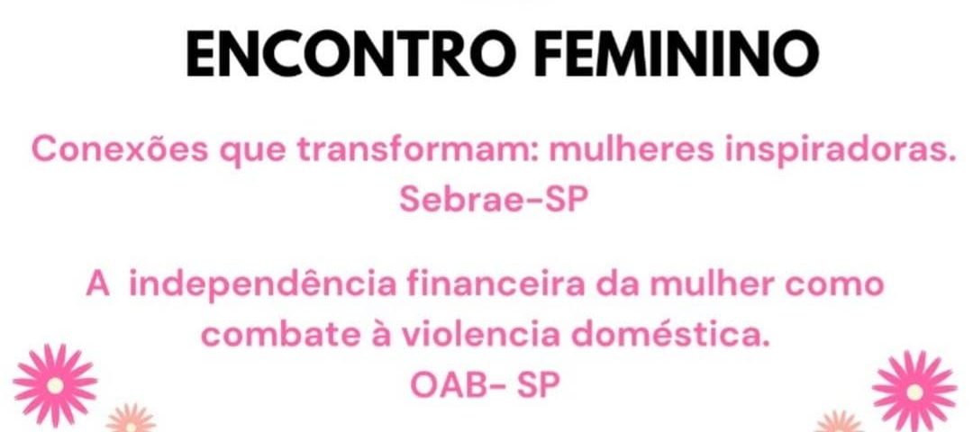 Alô, alô mulherada… Encontro Feminino discute empoderamento e independência financeira em Taquaritinga