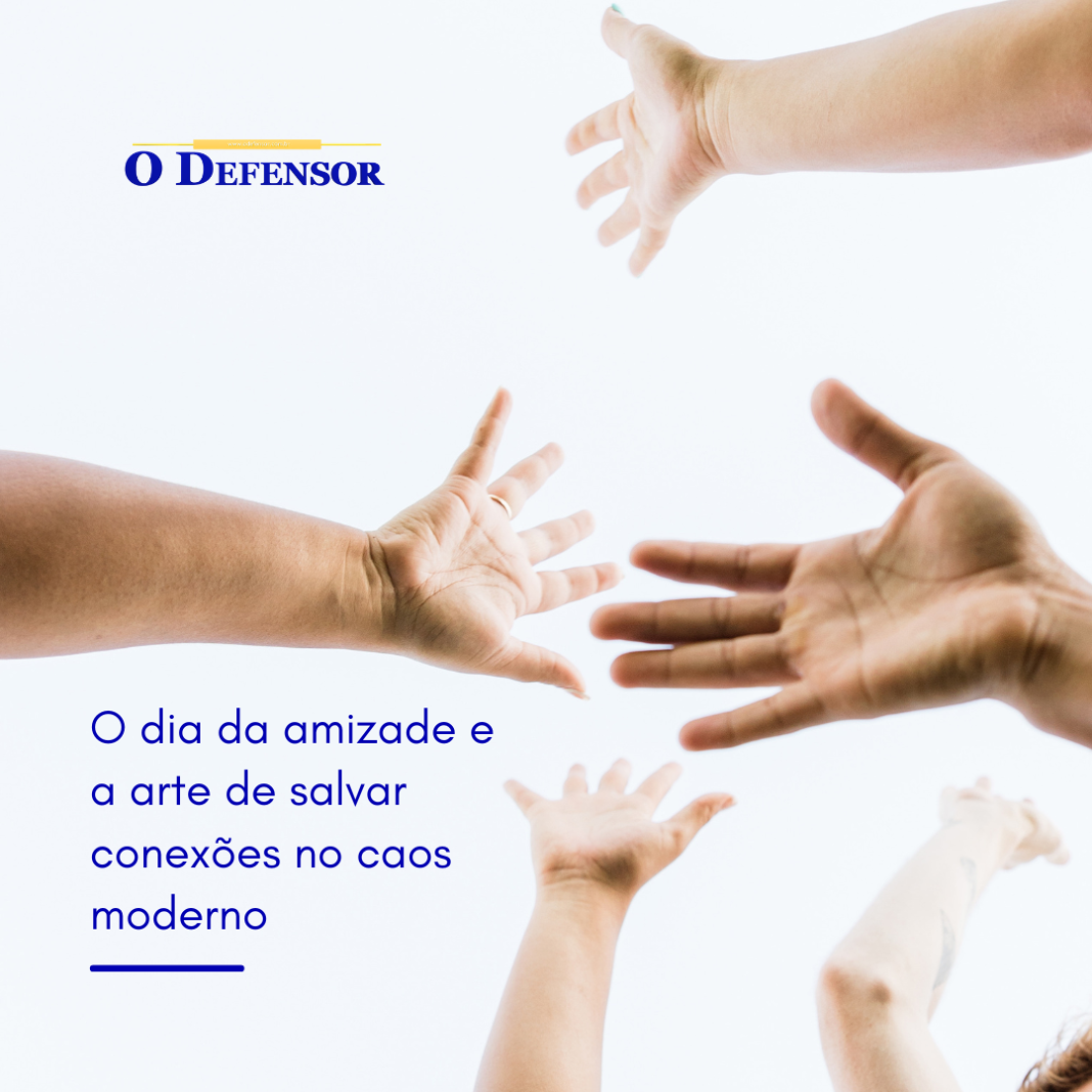 Nossa Palavra: O fio invisível: O dia da amizade e a arte de salvar conexões no caos moderno