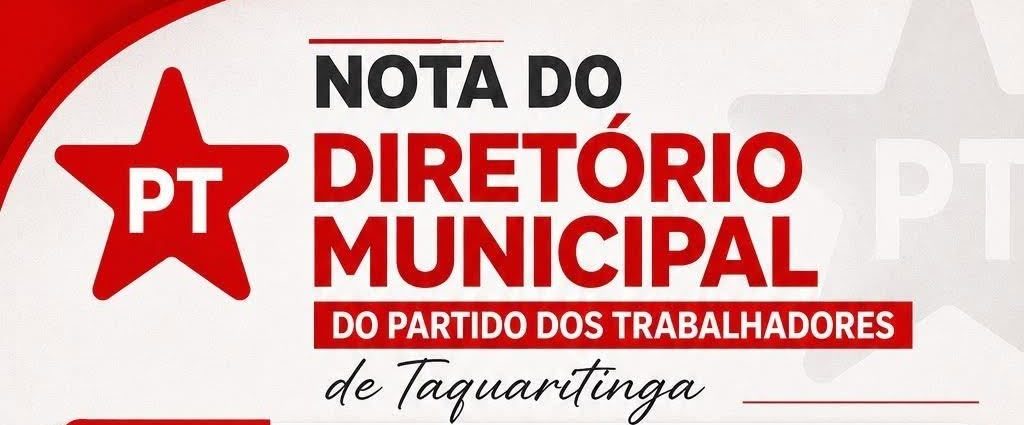 Política: PT de Taquaritinga reafirma independência política e esclarece posição em relação ao governo municipal