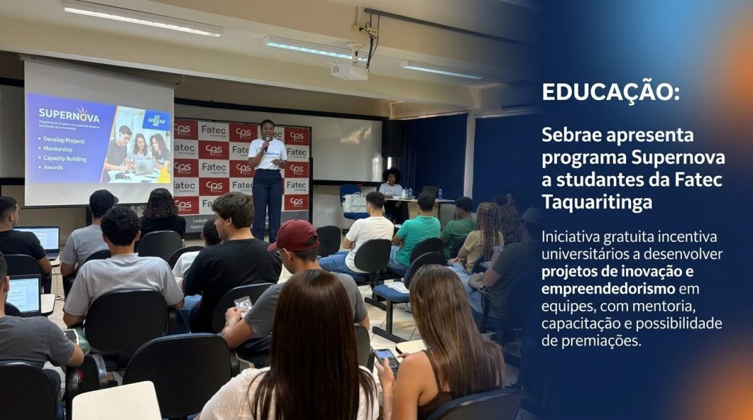 Educação: Sebrae apresenta programa Supernova a estudantes da Fatec Taquaritinga