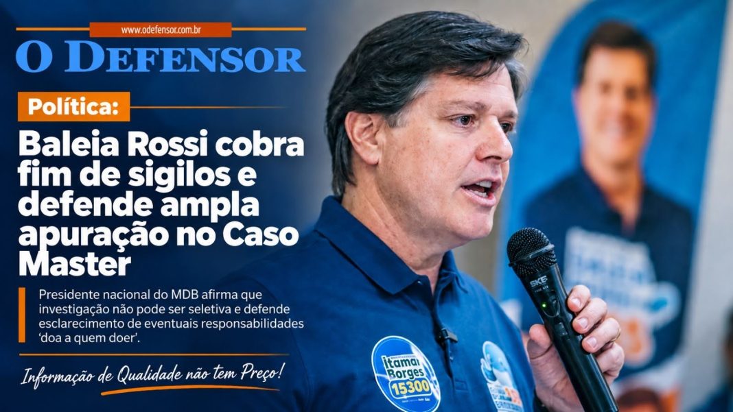 Política: Baleia Rossi cobra fim de sigilos e defende ampla apuração no Caso Master