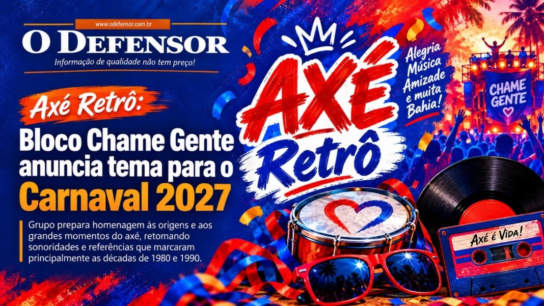 ‘Axé Retrô’: Bloco Chame Gente anuncia tema para o Carnaval 2027