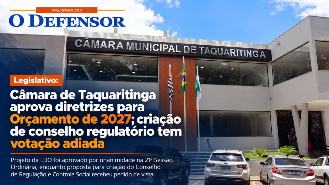 Legislativo: Câmara de Taquaritinga aprova diretrizes para Orçamento de 2027; criação de conselho regulatório tem votação adiada