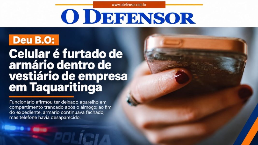 Deu B.O: Celular é furtado de armário dentro de vestiário de empresa em Taquaritinga