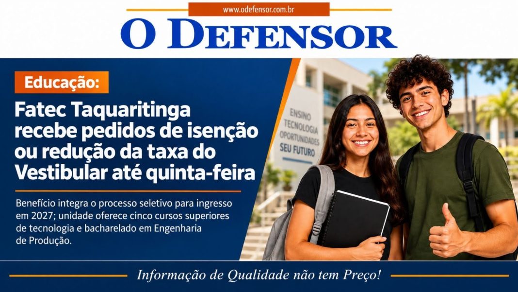 Educação: Fatec Taquaritinga recebe pedidos de isenção ou redução da taxa do Vestibular até quinta-feira