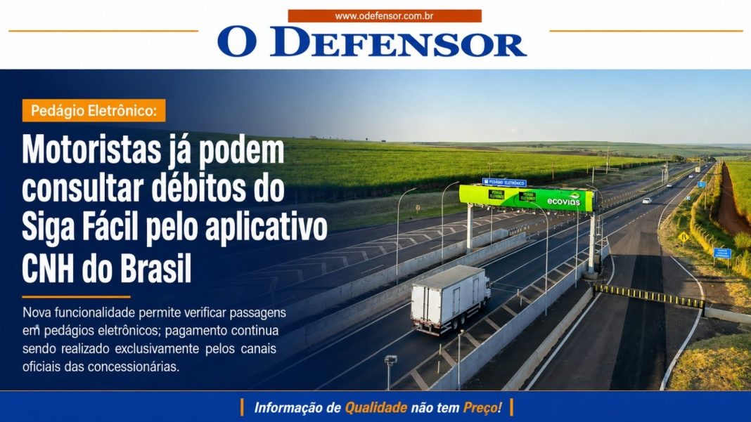 Pedágio Eletrônico: Motoristas já podem consultar débitos do Siga Fácil pelo aplicativo CNH do Brasil