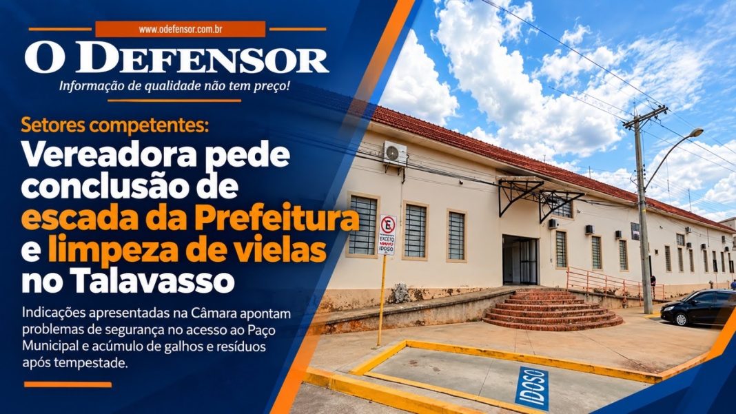 Setores competentes: Vereadora pede conclusão de escada da Prefeitura e limpeza de vielas no Talavasso