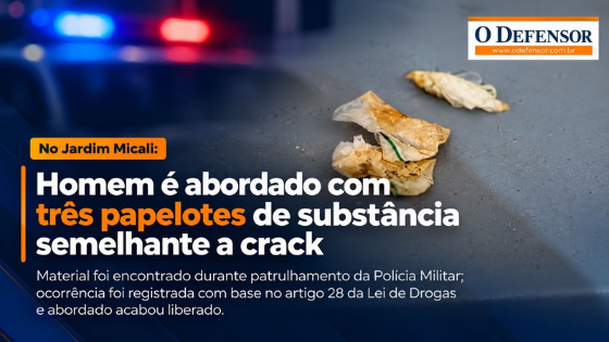 No Jardim Micali: Homem é abordado com três papelotes de substância semelhante a crack