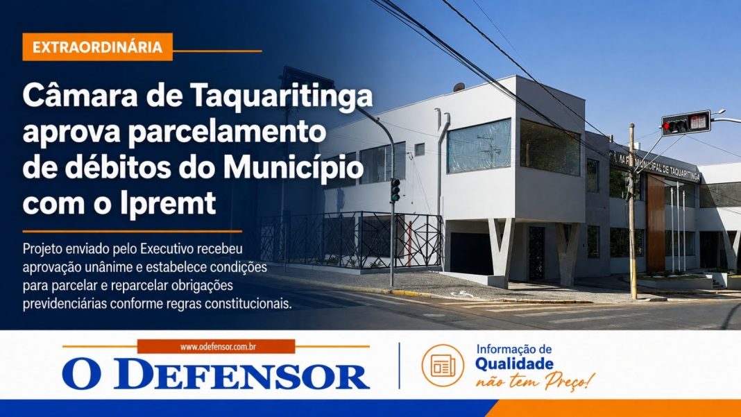 Extraordinária: Câmara de Taquaritinga aprova parcelamento de débitos do Município com o Ipremt
