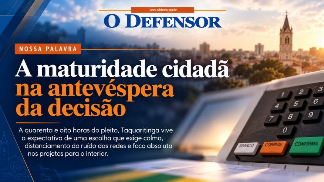 Nossa Palavra: A maturidade cidadã na antevéspera da decisão
