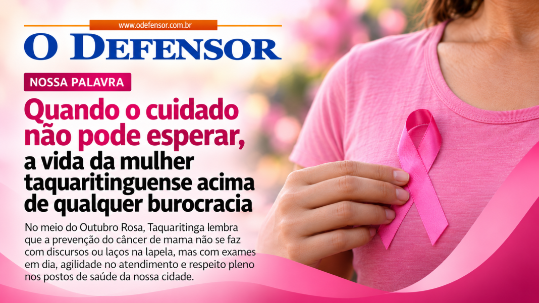 Nossa Palavra: Quando o cuidado não pode esperar, a vida da mulher taquaritinguense acima de qualquer burocracia