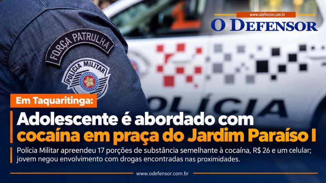 Em Taquaritinga: Adolescente é abordado com cocaína em praça do Jardim Paraíso I
