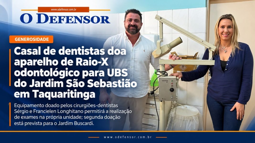 Generosidade: Casal de dentistas doa aparelho de Raio-X odontológico para UBS do Jardim São Sebastião em Taquaritinga