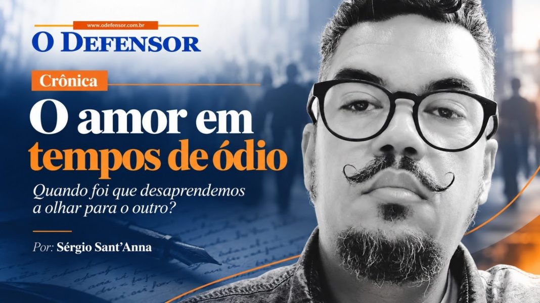 Crônica: O amor em tempos de ódio