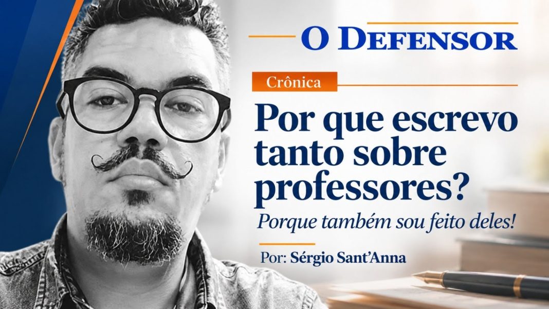 Crônica: Por que escrevo tanto sobre professores?