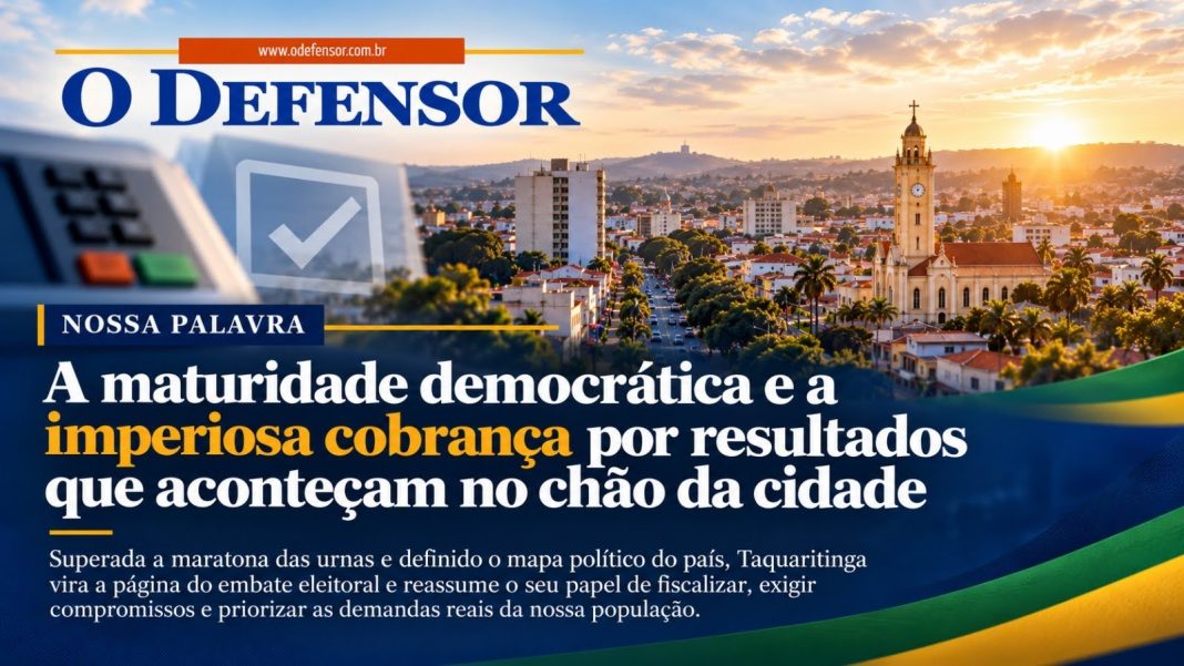 Nossa Palavra: A maturidade democrática e a imperiosa cobrança por resultados que aconteçam no chão da cidade