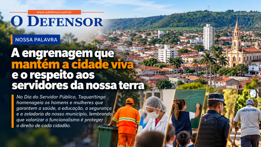 Nossa Palavra: A engrenagem que mantém a cidade viva e o respeito aos servidores da nossa terra