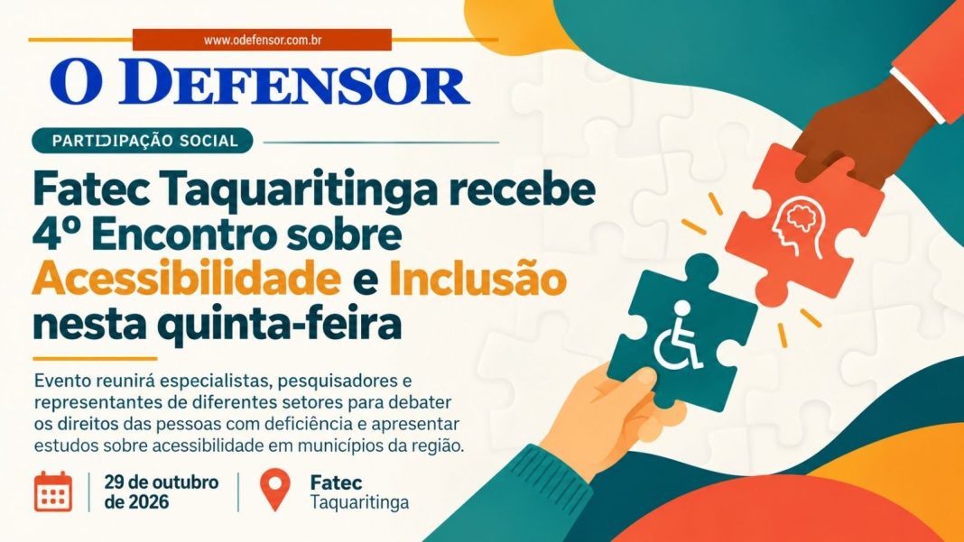 Participação social: Fatec Taquaritinga recebe 4º Encontro sobre Acessibilidade e Inclusão nesta quinta-feira