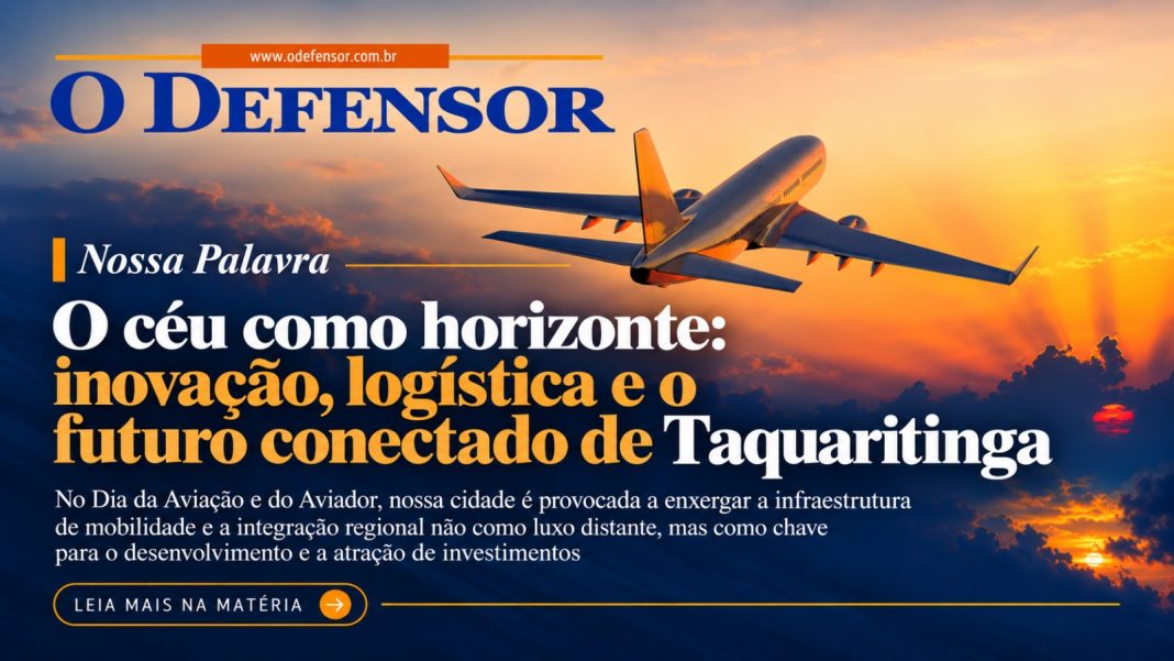 Nossa Palavra: O céu como horizonte, inovação, logística e o futuro conectado de Taquaritinga