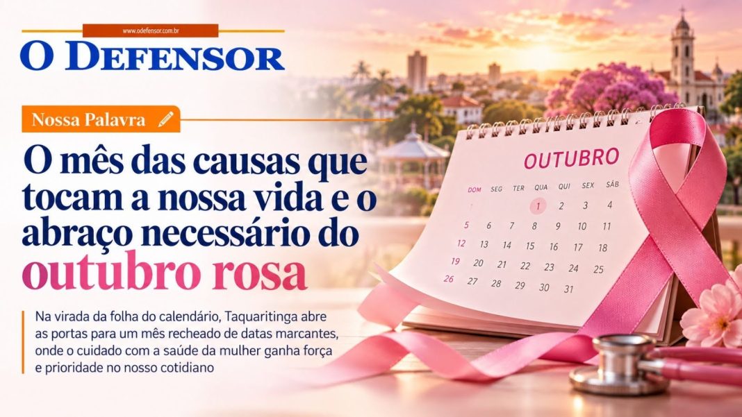 Nossa Palavra: O mês das causas que tocam a nossa vida e o abraço necessário do outubro rosa