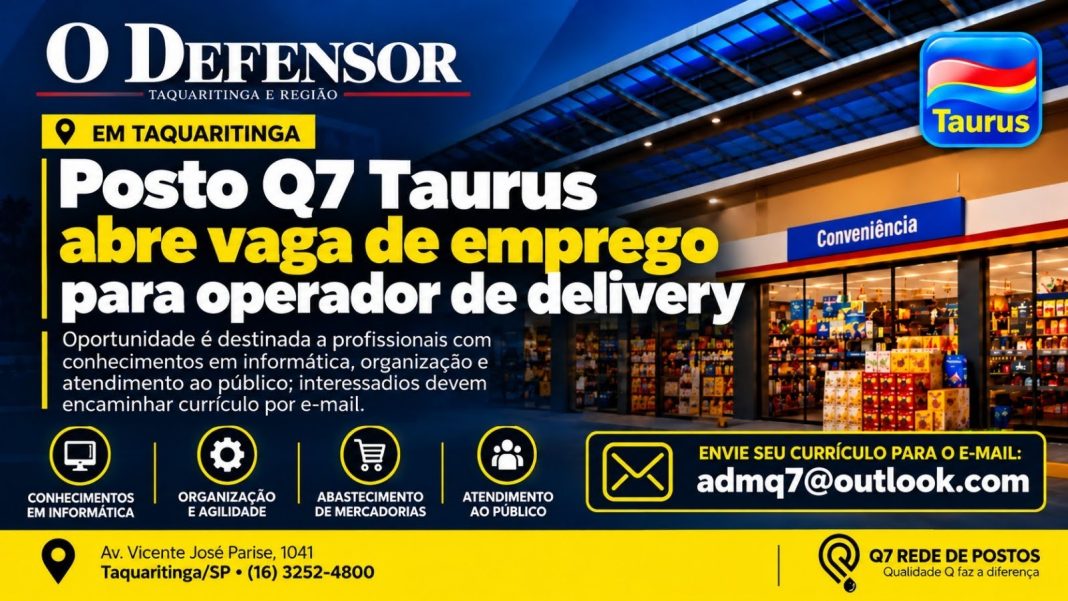 Em Taquaritinga: Posto Q7 Taurus abre vaga de emprego para operador de delivery