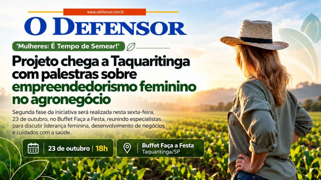 ‘Mulheres: É Tempo de Semear!’: Projeto chega a Taquaritinga com palestras sobre empreendedorismo feminino no agronegócio