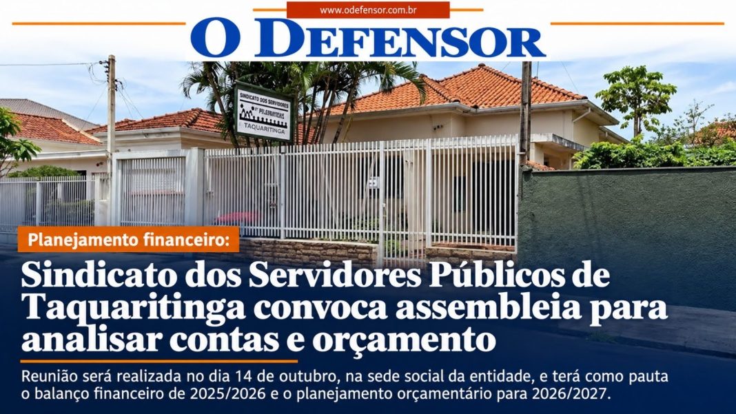 Planejamento financeiro: Sindicato dos Servidores Públicos de Taquaritinga convoca assembleia para analisar contas e orçamento