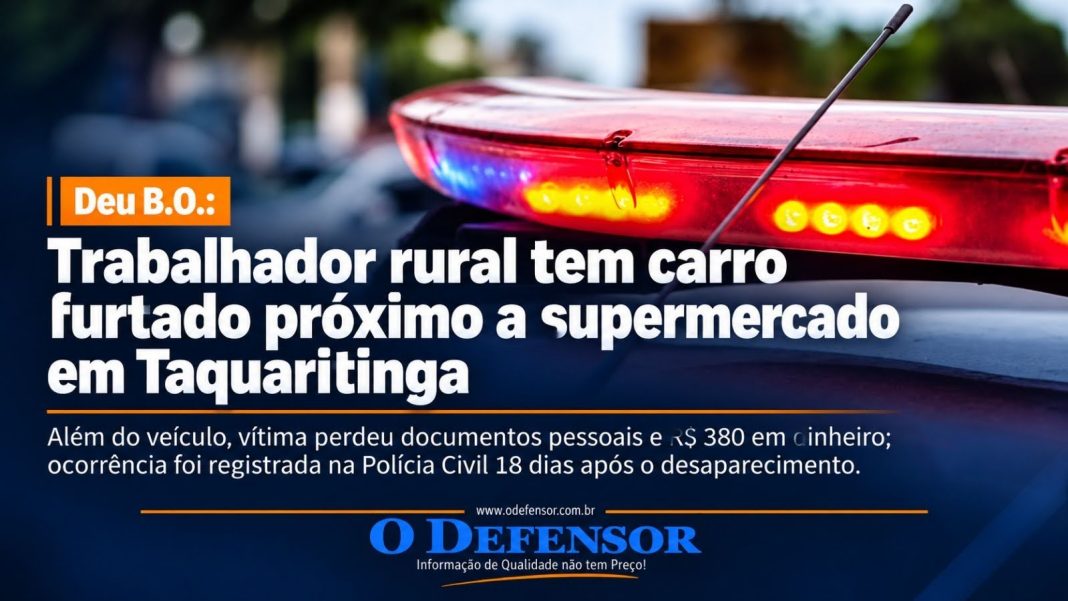 Deu B.O.: Trabalhador rural tem carro furtado próximo a supermercado em Taquaritinga