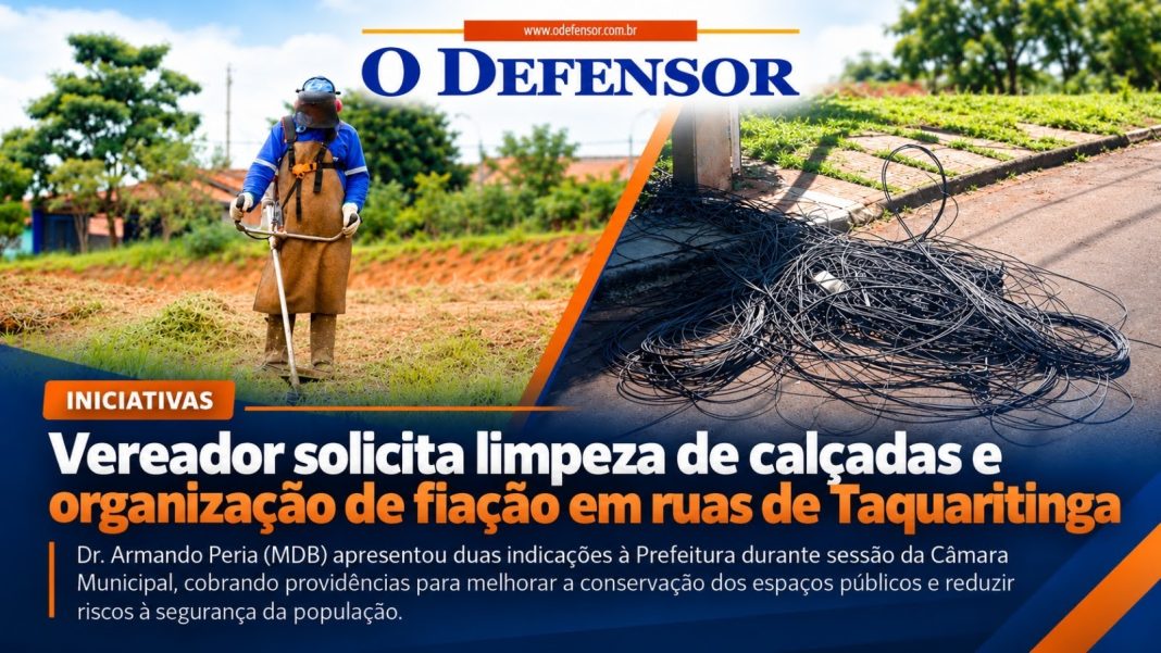 Iniciativas: Vereador solicita limpeza de calçadas e organização de fiação em ruas de Taquaritinga