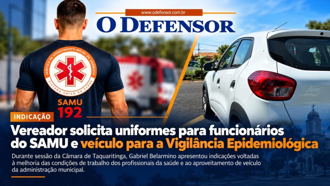 Indicação: Vereador solicita uniformes para funcionários do SAMU e veículo para a Vigilância Epidemiológica
