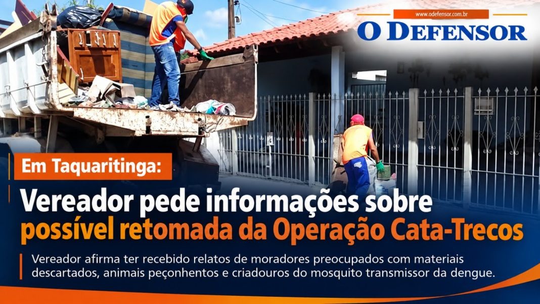 Em Taquaritinga: Vereador pede informações sobre possível retomada da Operação Cata-Trecos