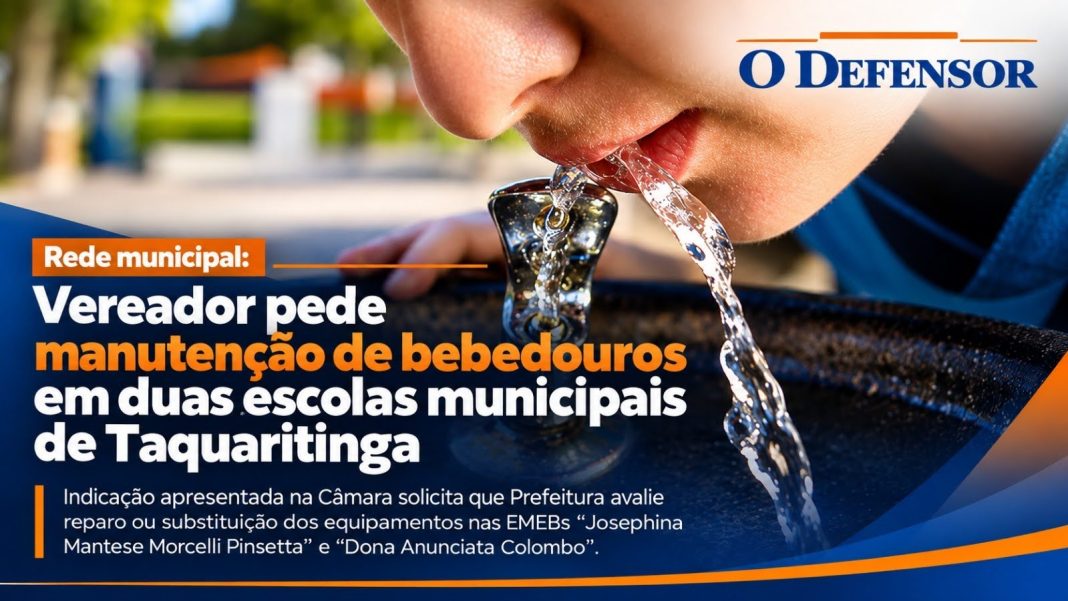 Rede municipal: Vereador pede manutenção de bebedouros em duas escolas municipais de Taquaritinga