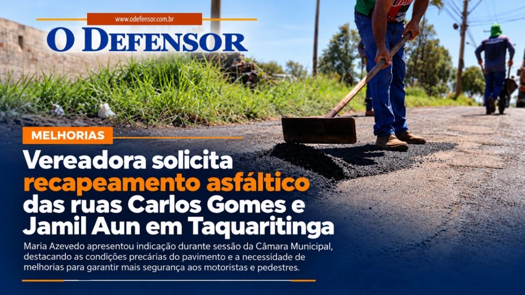 Melhorias: Vereadora solicita recapeamento asfáltico das ruas Carlos Gomes e Jamil Aun em Taquaritinga