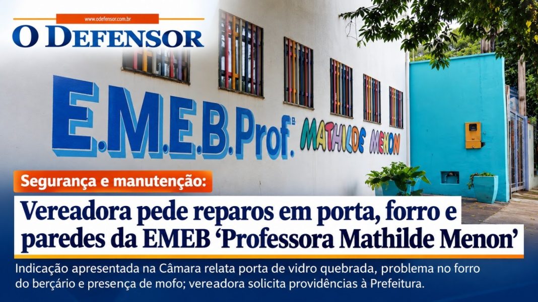 Segurança e manutenção: Vereadora pede reparos em porta, forro e paredes da EMEB ‘Professora Mathilde Menon’