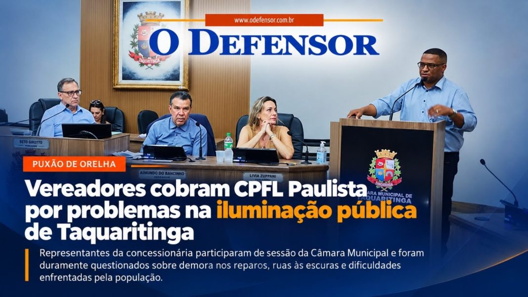 Puxão de orelha: Vereadores cobram CPFL Paulista por problemas na iluminação pública de Taquaritinga